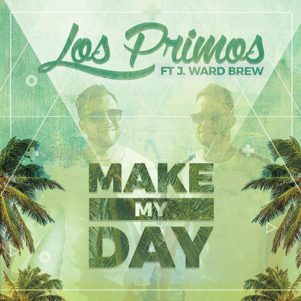 Los Primos feat. J. Ward Brew - Make My Day